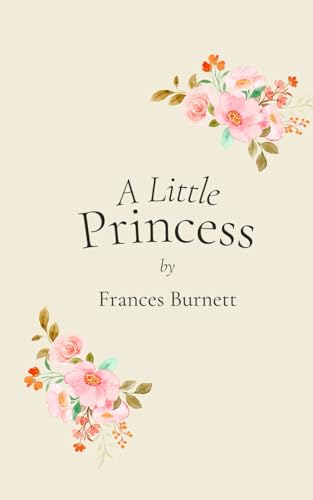 A Little Princess: The literary classic for tweens von Independently published