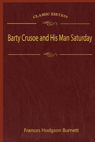 Barty Crusoe and His Man Saturday: With original illustrations von Independently published