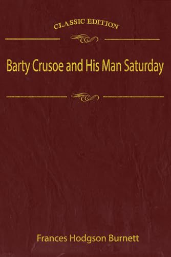 Barty Crusoe and His Man Saturday: With original illustrations von Independently published
