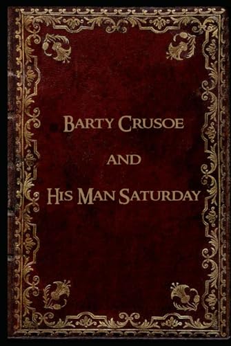 Barty Crusoe and His Man Saturday: With original illustrations Barty Crusoe and His Man Saturday: With original illustrations von Independently published