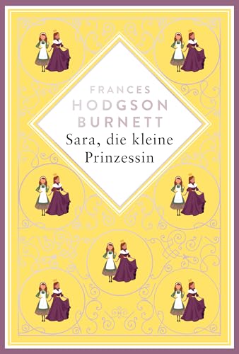 Burnett - Sara, die kleine Prinzessin: Schmuckausgabe mit Silberprägung. Vollständige, ungekürzte Ausgabe (Anacondas besondere Klassiker, Band 23) von Anaconda Verlag