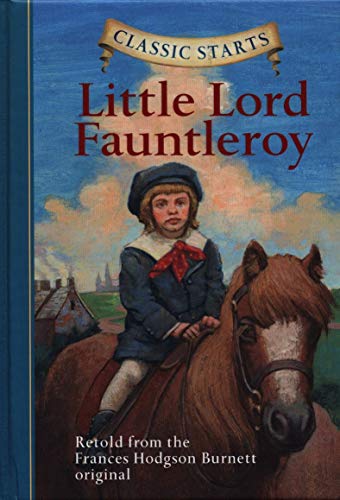 Classic Starts (R): Little Lord Fauntleroy: Retold from the Frances Hodgson Burnett Original