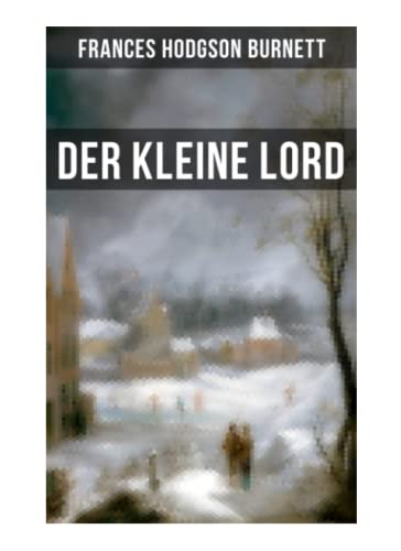 Der kleine Lord: Der beliebte Kinderbuch-Klassiker