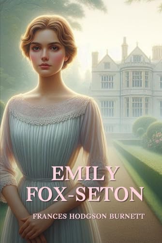 Emily Fox-Seton: Annotated Emily Fox-Seton: Annotated von Independently published