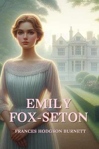 Emily Fox-Seton: Annotated Emily Fox-Seton: Annotated von Independently published