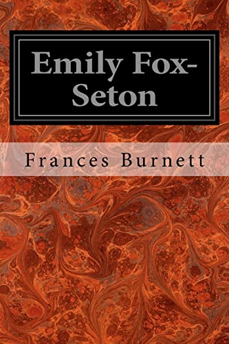 Emily Fox-Seton: Being the Making of a Marchioness and the Methods of Lady Walderhurst von Createspace Independent Publishing Platform