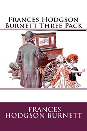 Frances Hodgson Burnett Three Pack von CreateSpace Independent Publishing Platform