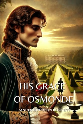 His Grace of Osmonde: Annotated His Grace of Osmonde: Annotated von Independently published