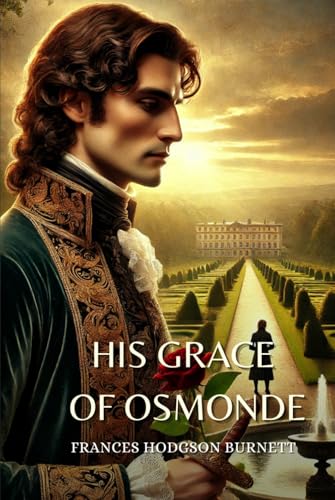 His Grace of Osmonde: Annotated His Grace of Osmonde: Annotated von Independently published
