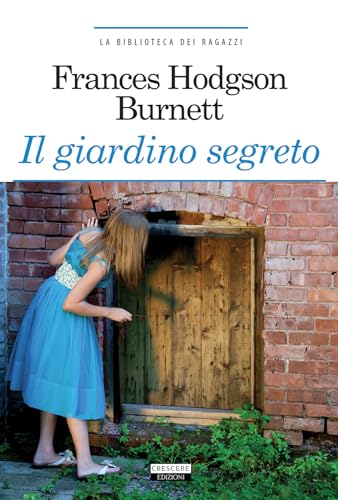 Il giardino segreto (La biblioteca dei ragazzi) von Crescere