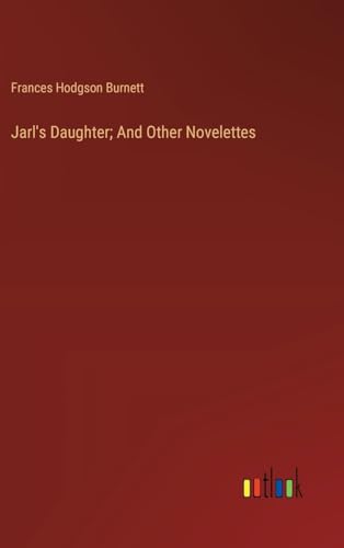Jarl's Daughter; And Other Novelettes von Outlook Verlag