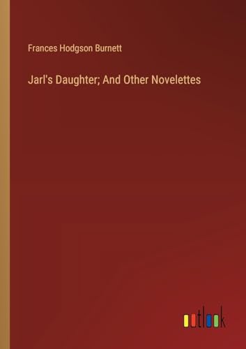 Jarl's Daughter; And Other Novelettes von Outlook Verlag