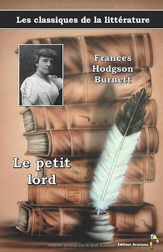Le petit lord - Frances Hodgson Burnett: Les classiques de la littérature (15) von Éditions Ararauna