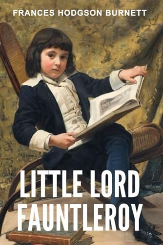 Little Lord Fauntleroy (Classics and Annotated) von Independently published
