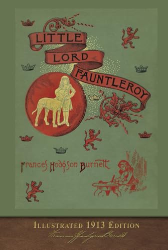 Little Lord Fauntleroy (Illustrated 1913 Edition): Updated with Foreword and Original Illustrations von SeaWolf Press