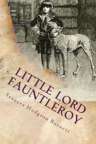 Little Lord Fauntleroy: Illustrated Little Lord Fauntleroy: Illustrated von CREATESPACE