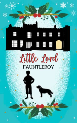 Little Lord Fauntleroy: The 1886 Children's Classic, Christmas Edition von Independently published