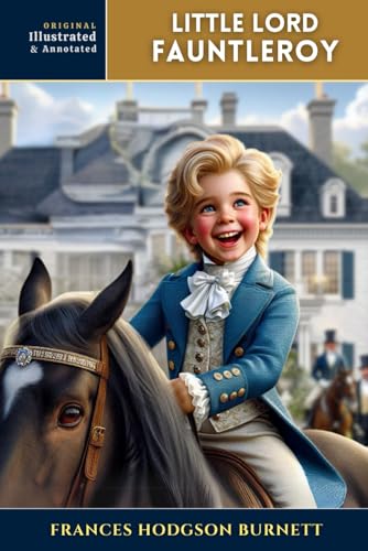 Little Lord Fauntleroy: With Original illustrations - Annotated Little Lord Fauntleroy: With Original illustrations - Annotated von Independently published