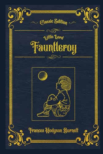 Little Lord Fauntleroy: With original illustrations - annotated Little Lord Fauntleroy: With original illustrations - annotated von Independently published