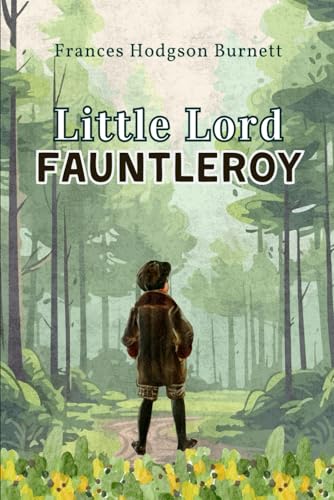 Little Lord Fauntleroy: wiht Original Illustrations Little Lord Fauntleroy: wiht Original Illustrations von Independently published