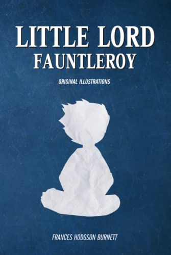 Little Lord Fauntleroy: with original illustrations Little Lord Fauntleroy: with original illustrations