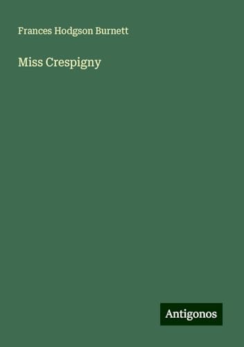 Miss Crespigny Miss Crespigny von Antigonos Verlag