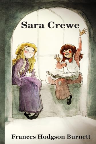Sara Crewe or What Happened at Miss Minchin's: Paraklesis Press Sara Crewe or What Happened at Miss Minchin's: Paraklesis Press