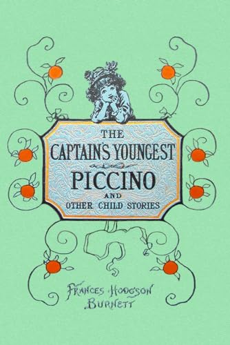 The Captain's Youngest; Piccino, and Other Child Stories (Illustrated) von Independently published