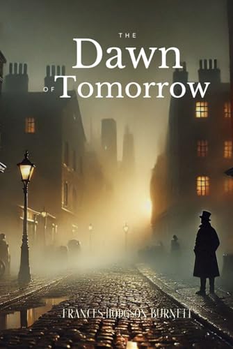 The Dawn of a To-morrow: Annotated The Dawn of a To-morrow: Annotated von Independently published