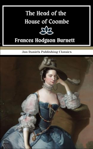 The Head of the House of Coombe: The Heart of a Classic, Filled with Love, Mystery, and Transformation The Head of the House of Coombe: The Heart of a Classic, Filled with Love, Mystery, and Transformation von Independently published