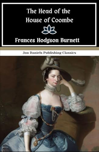 The Head of the House of Coombe: The Heart of a Classic, Filled with Love, Mystery, and Transformation The Head of the House of Coombe: The Heart of a Classic, Filled with Love, Mystery, and Transformation von Independently published