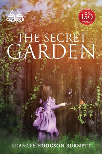 The Secret Garden (Classics Made Easy): Unabridged, with Glossary, Historic Orientation, Character, and Location Guide