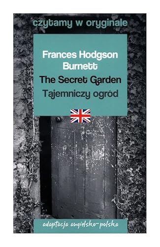 The Secret Garden / Tajemniczy ogród (CZYTAMY W ORYGINALE)