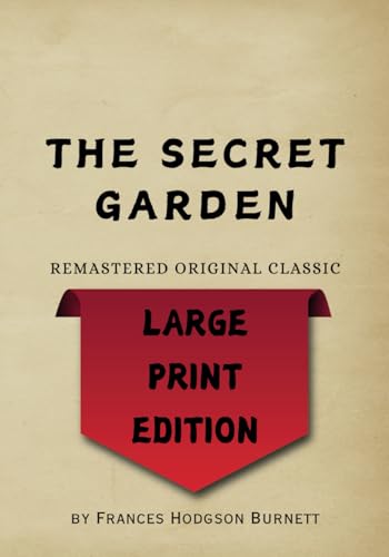 The Secret Garden: (Large Print Edition) - Remastered Original Classic von Independently published