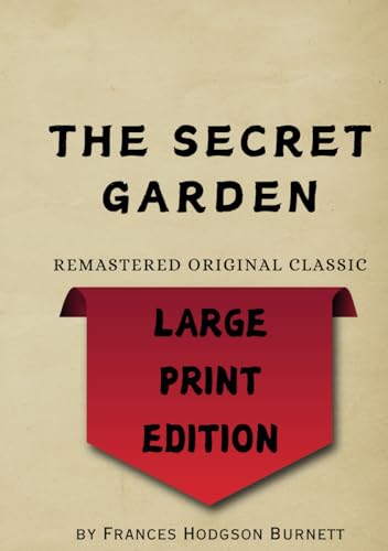 The Secret Garden: (Large Print Edition) - Remastered Original Classic von Independently published
