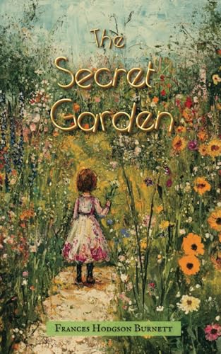 The Secret Garden: A Classic Children’s Novel with Original Illustrations The Secret Garden: A Classic Children’s Novel with Original Illustrations von Independently published