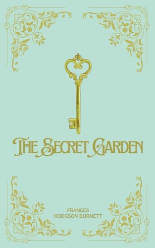 The Secret Garden: A Classic Novel by Frances Hodgson Burnett: Original Unabridged Edition The Secret Garden: A Classic Novel by Frances Hodgson Burnett: Original Unabridged Edition von Independently published