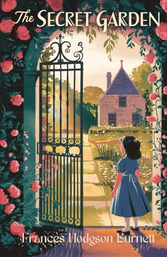 The Secret Garden: A Timeless Tale of Healing, Friendship, and Transformation The Secret Garden: A Timeless Tale of Healing, Friendship, and Transformation von Independently published