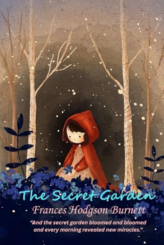 The Secret Garden: “And the secret garden bloomed and bloomed and every morning revealed new miracles.” The Secret Garden: “And the secret garden bloomed and bloomed and every morning revealed new miracles.” von Independently published