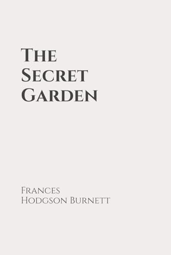 The Secret Garden: Classic Edition Republished by North Publishers The Secret Garden: Classic Edition Republished by North Publishers von Independently published