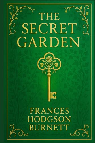 The Secret Garden: Inspirational story for all ages filled with hidden beauty, personal awakening, and the wonders of nature as a path to emotional freedom The Secret Garden: Inspirational story for all ages filled with hidden beauty, personal awakening, and the wonders of nature as a path to emotional freedom von Independently published