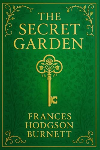 The Secret Garden: Inspirational story for all ages filled with hidden beauty, personal awakening, and the wonders of nature as a path to emotional freedom The Secret Garden: Inspirational story for all ages filled with hidden beauty, personal awakening, and the wonders of nature as a path to emotional freedom von Independently published