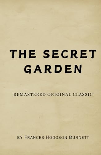 The Secret Garden: Remastered Original Classic The Secret Garden: Remastered Original Classic von Independently published