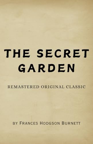 The Secret Garden: Remastered Original Classic The Secret Garden: Remastered Original Classic von Independently published