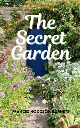 The Secret Garden: The 1911 Classic Literature Book with Original Illustrations The Secret Garden: The 1911 Classic Literature Book with Original Illustrations von Independently published