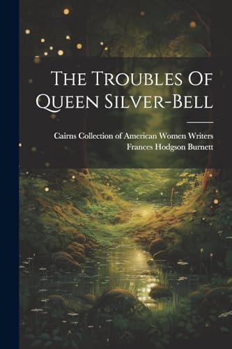 The Troubles Of Queen Silver-bell von Legare Street Press