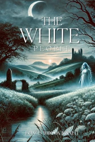 The White People: Annotated The White People: Annotated von Independently published