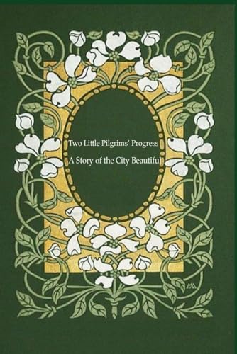 Two Little Pilgrims’ Progress : A Story of the City Beautiful: With original illustrations Two Little Pilgrims’ Progress : A Story of the City Beautiful: With original illustrations von Independently published