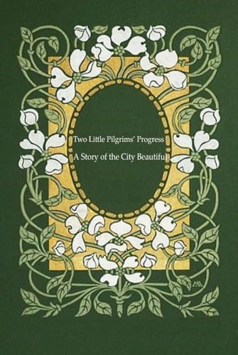 Two Little Pilgrims’ Progress : A Story of the City Beautiful: With original illustrations Two Little Pilgrims’ Progress : A Story of the City Beautiful: With original illustrations von Independently published