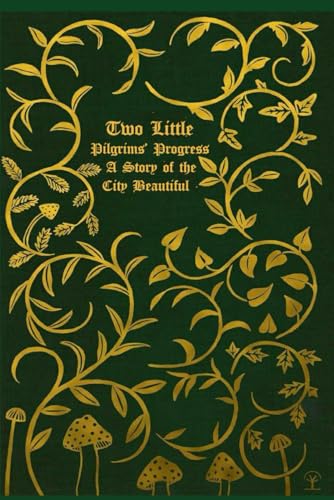 Two Little Pilgrims’ Progress : A Story of the City Beautiful: With original illustrations Two Little Pilgrims’ Progress : A Story of the City Beautiful: With original illustrations von Independently published